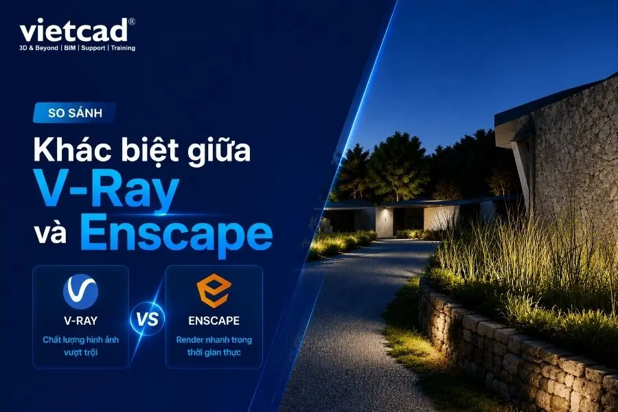 Khác Biệt Giữa V-Ray Và Enscape: Nên Dùng Công Cụ Nào?