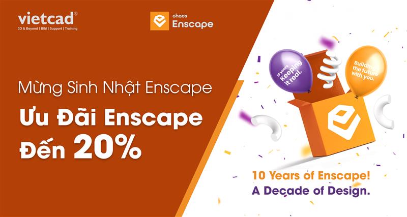 Mừng Sinh Nhật Enscape   Ưu Đ&atilde;i Enscape Đến 20%