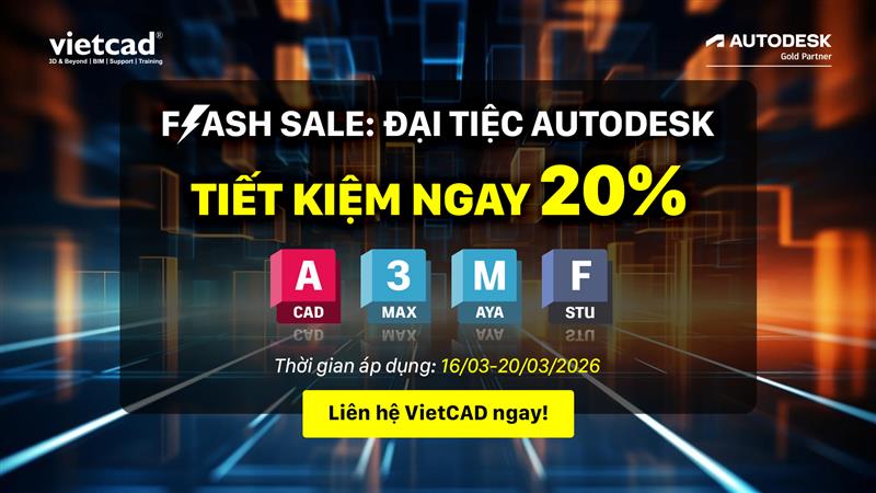 Flash Sale Autodesk: Ưu Đãi 20% AutoCAD, Revit LT, 3ds Max tại VietCAD