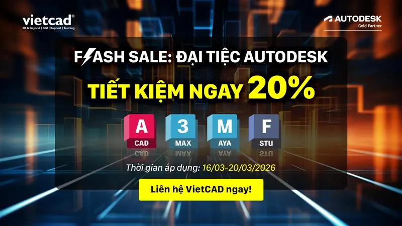 Flash Sale Autodesk: Ưu Đãi 20% AutoCAD, Revit LT, 3ds Max tại VietCAD