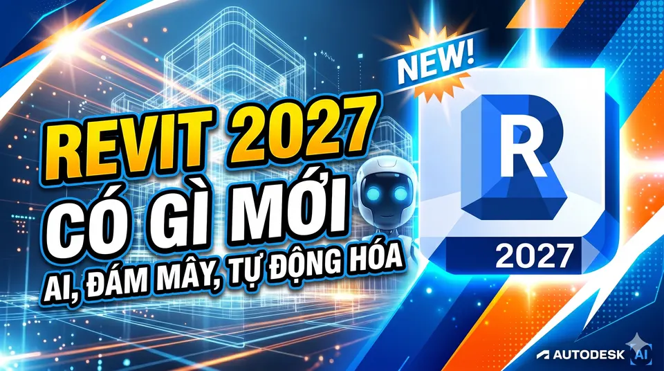 Revit 2027 Có Gì Mới: Thông Minh Hơn, Kết Nối Hơn