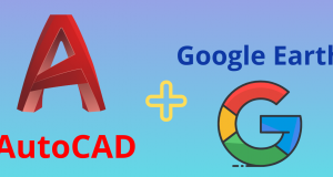 Sử Dụng AutoCAD Kết Hợp Google Earth