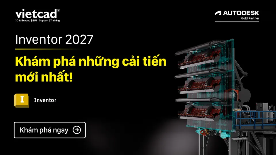 VietCAD | Autodesk Inventor 2027 có gì mới? Tổng hợp tính năng nổi bật