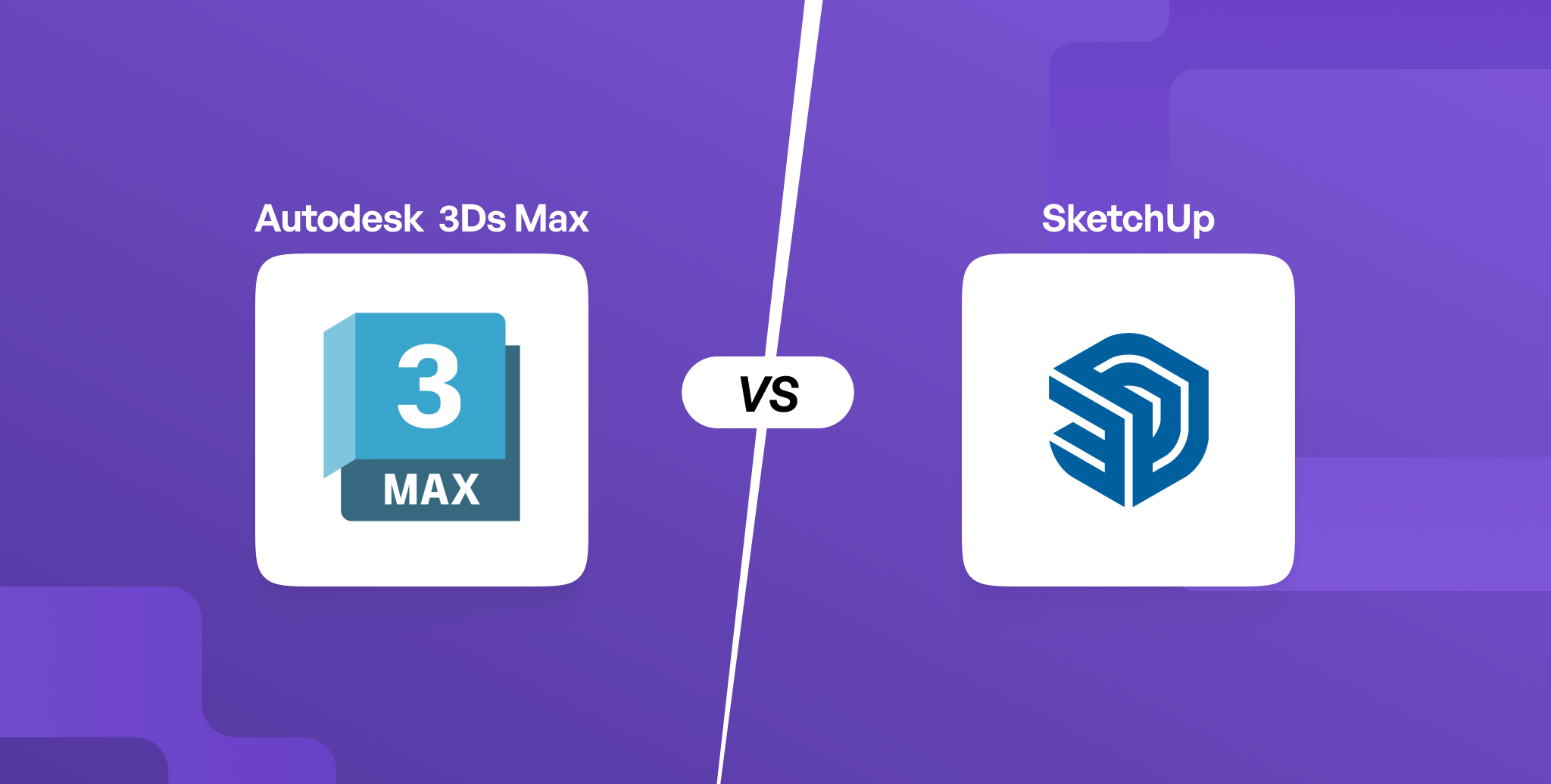 3ds Max vs SketchUp: Phần mềm n&agrave;o c&oacute; nhiều t&iacute;nh năng ph&ugrave; hợp hơn cho 3D Modelling?