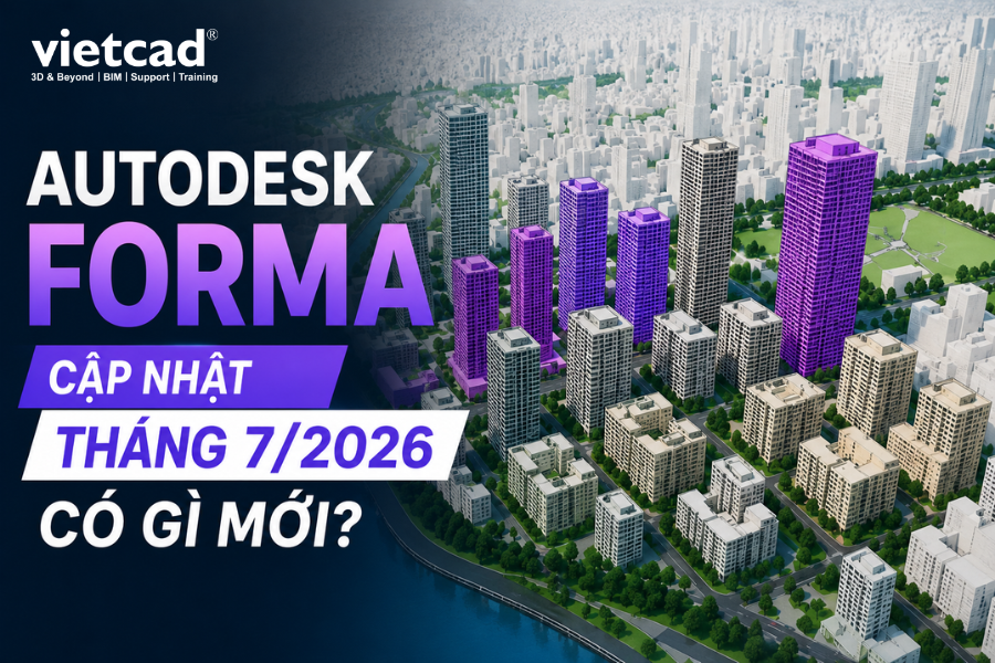 Autodesk Forma cập nhật tháng 7/2026 có gì mới?