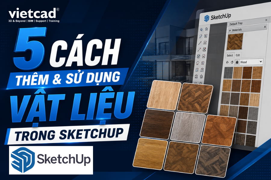 5 cách thêm và sử dụng vật liệu Sketchup