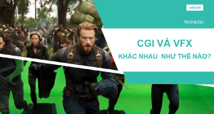 Bạn có biết VFX vs CGI khác nhau như thế nào không?
