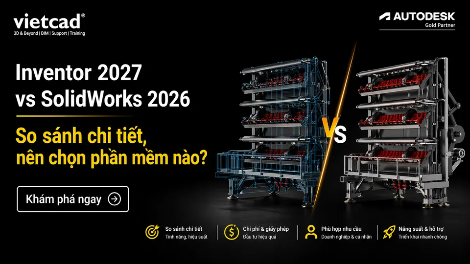 VietCAD | Inventor 2027 vs SolidWorks 2026: So sánh chi tiết, nên chọn phần mềm nào?