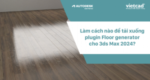 Làm cách nào để tải xuống plugin FloorGenerator cho 3ds Max 2024?